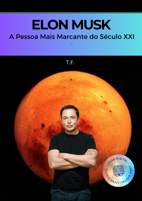 ELON MUSK - A Pessoa Mais Marcante do Século XXI